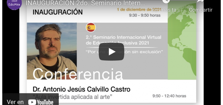 “Aula invertida aplicada al arte” en el 2º Seminario Internacional Virtual de Educación Inclusiva de México [vídeo]